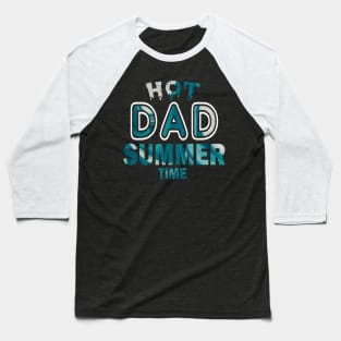 Hot Dad Summer Time Funny Summer Vacation Shirts For Dad Baseball T-Shirt